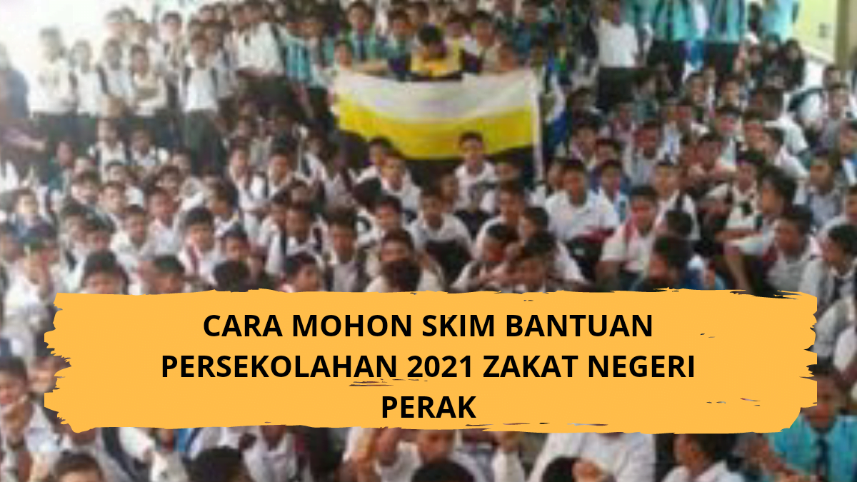 Cara Mohon Skim Bantuan Persekolahan 2021 Zakat Negeri Perak